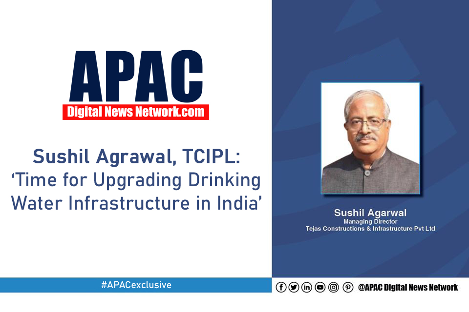 Sushil Agrawal, TCIPL ‘Time for Upgrading Drinking Water Infrastructure in India’