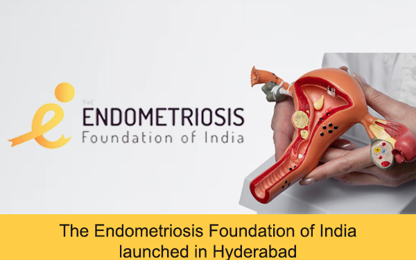 The Endometriosis Foundation of India Launched in Hyderabad