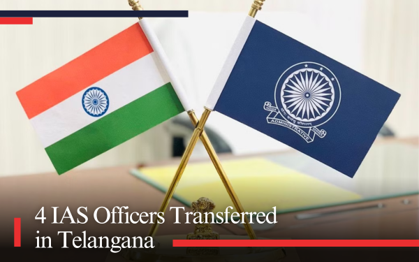 4 IAS Officers Transferred in Telangana