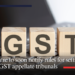 Centre to soon notify rules for setting up GST appellate tribunals