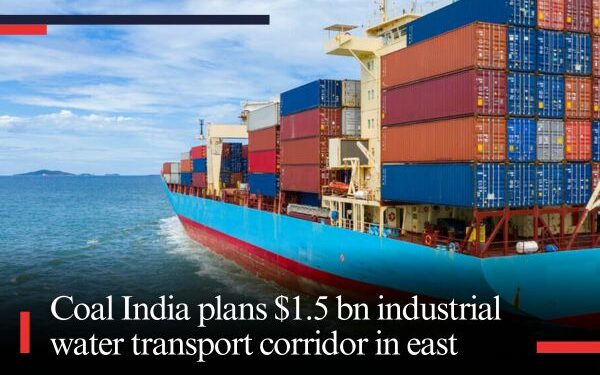 Coal India plans $1.5 bn industrial water transport corridor in east