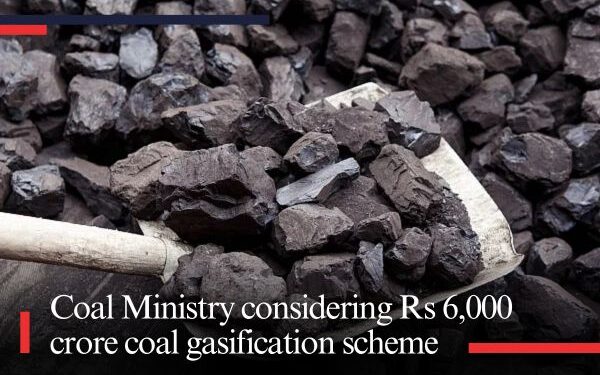 Coal Ministry considering Rs 6,000 crore coal gasification scheme