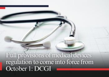 Full provisions of medical devices regulation to come into force from October 1: DCGI