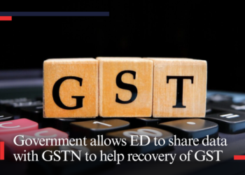Government allows ED to share data with GSTN to help recovery of GST