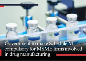 Government to make Schedule M compulsory for MSME firms involved in drug manufacturing
