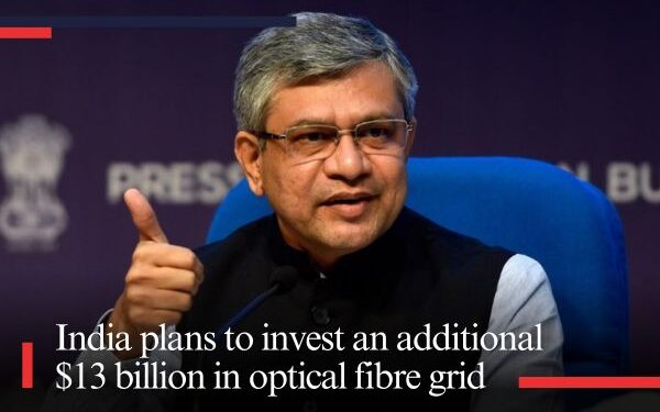India plans to invest an additional $13 billion in optical fibre grid
