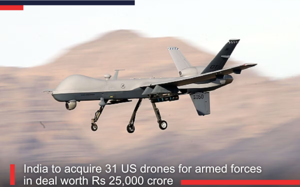 India to acquire 31 US drones for armed forces in deal worth Rs 25,000 crore