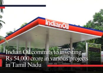 Indian Oil commits to investing Rs 54,000 crore in various projects in Tamil Nadu