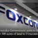 Karnataka Government soon to hand over 300 acres of land to Foxconn