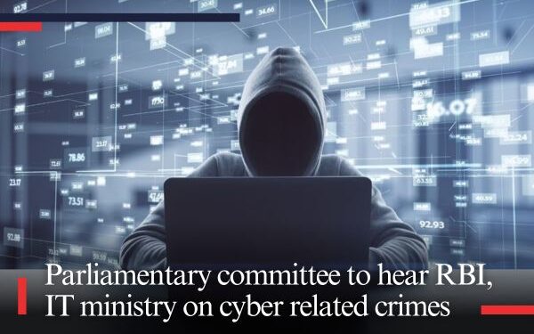 Parliamentary committee to hear RBI, IT ministry on cyber related crimes