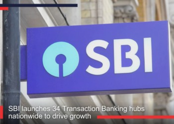SBI launches 34 Transaction Banking hubs nationwide to drive growth