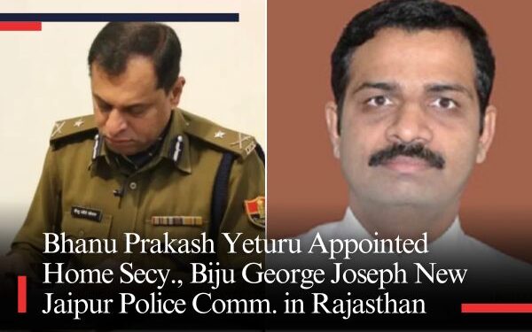 Bhanu Prakash Yeturu Appointed Home Secretary, Biju George Joseph New Jaipur Police Commissioner in Major Rajasthan Bureaucratic Rejig