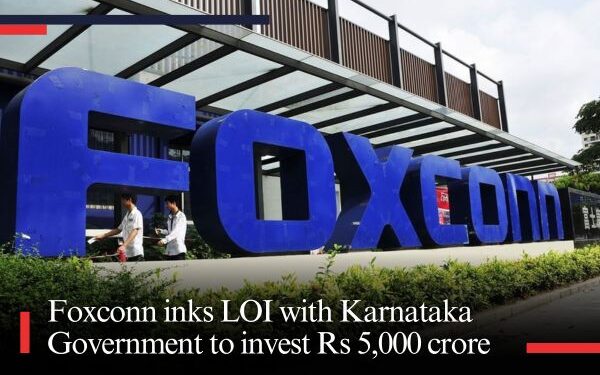Foxconn inks LOI with Karnataka Government to invest Rs 5,000 crore