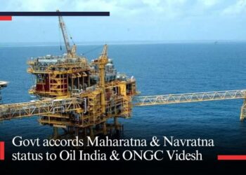 Government accords Maharatna & Navratna status to Oil India and ONGC Videsh