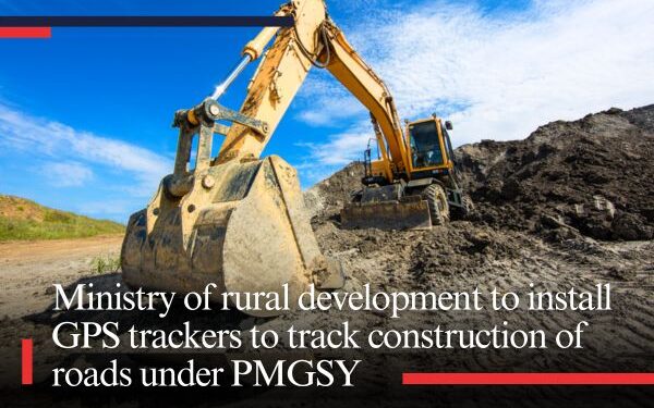 Ministry of rural development to install GPS trackers to track construction of roads under PMGSY