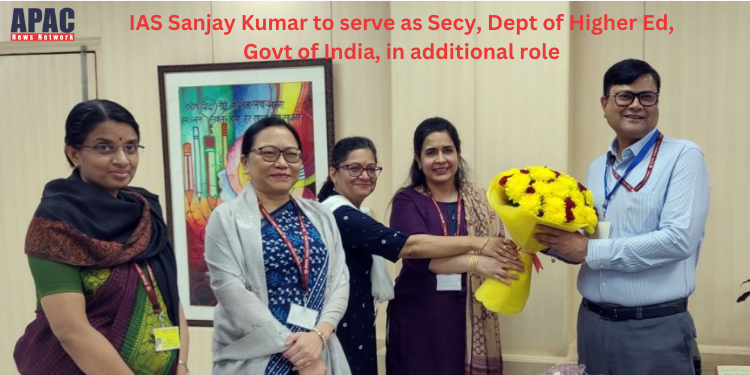 IAS Sanjay Kumar to serve as Secy, Dept of Higher Ed, Govt of India, in additional role