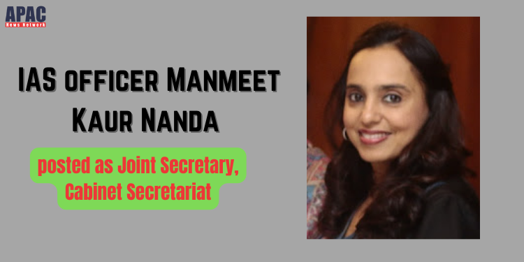 IAS officer Manmeet Kaur Nanda posted as Joint Secretary, Cabinet Secretariat