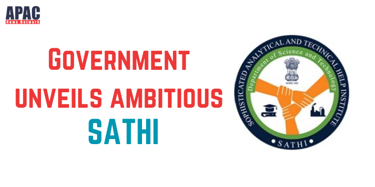 Government unveils ambitious SATHI initiative: New centres to foster research collaboration with state-of-the-art analytical instruments