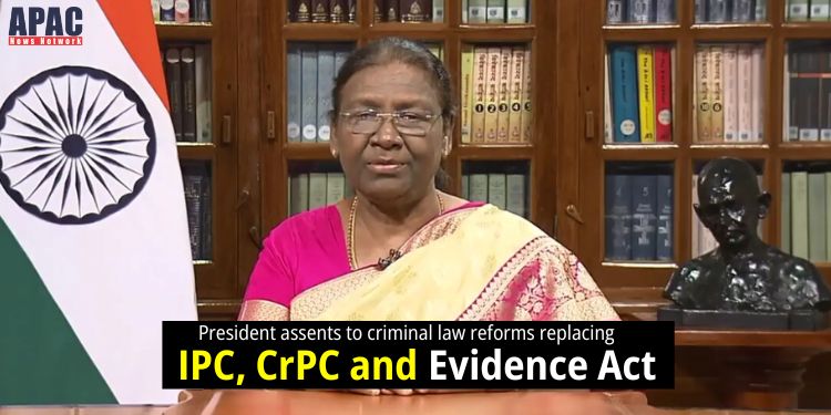 President assents to criminal law reforms replacing IPC, CrPC, and Evidence Act