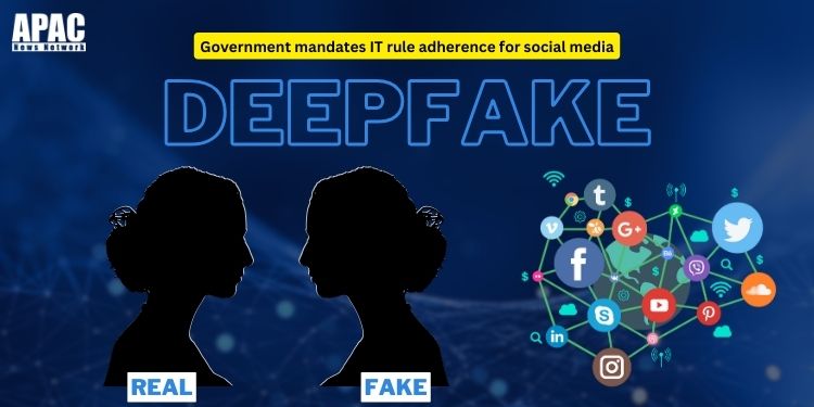 Government mandates IT rule adherence for social media in light of deepfake concerns