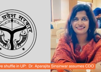 Administrative shuffle in UP: Dr. Aparajita Sinsinwar assumes CDO role in Chandauli