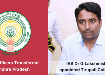 21 IAS Officers transferred in Andhra Pradesh, IAS Dr G Lakshmisha appointed Tirupati Collector