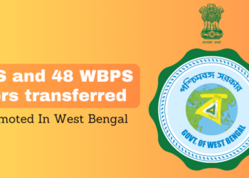 31 IPS and 48 WBPS officers transferred and promoted in West Bengal