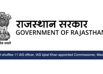 Rajasthan govt shuffles 11 IAS officer, IAS Iqbal Khan appointed Commissioner, Medical Education
