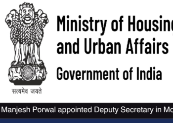 ICoAS Manjesh Porwal appointed Deputy Secretary in MoHUA