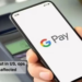 Google Pay to be shut in US, ops in India to remain unaffected