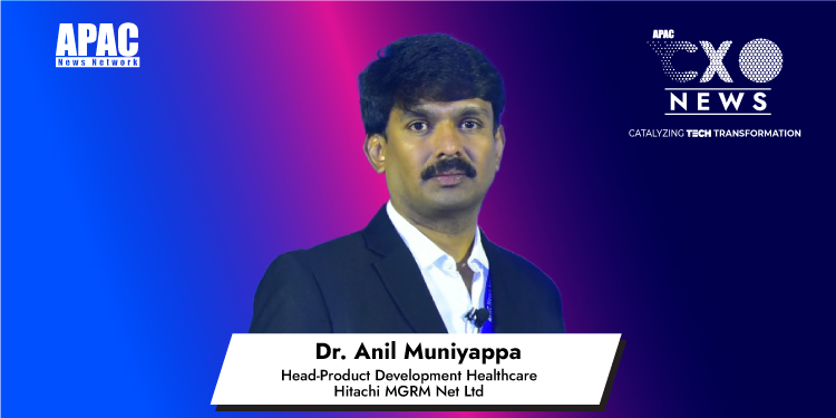 Dr Anil Muniyappa Joins Hitachi MGRM Net as Head-Product Development Healthcare