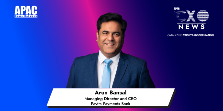 Arun Bansal, Managing Director and CEO, Paytm Payments Bank