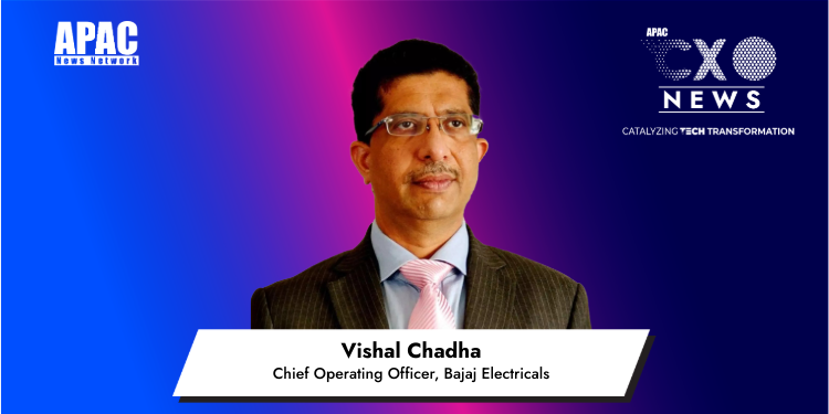 Vishal Chadha, Chief Operating Officer, Bajaj Electricals