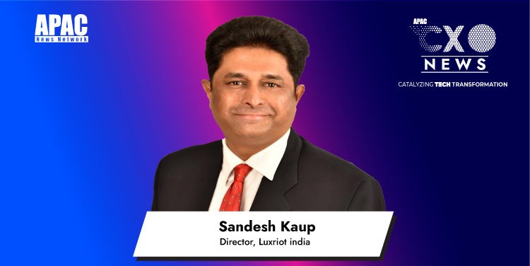 Sandesh Kaup, Director, Luxriot india