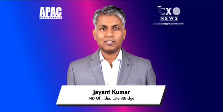 Jayant Kumar, MD Of India, LatentBridge