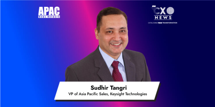 Sudhir Tangri, VP of Asia Pacific Sales, Keysight Technologies