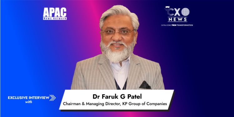 Dr Faruk G Patel, Chairman & Managing Director, KP Group of Companies
