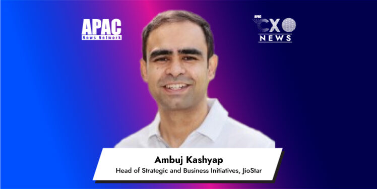 Ambuj Kashyap, Head of Strategic and Business Initiatives, JioStar