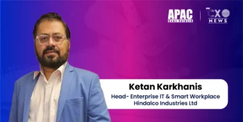 Ketan Karkhanis, Head- Enterprise IT & Smart Workplace, Hindalco Industries Ltd
