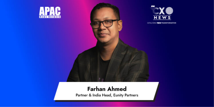 Farhan Ahmed, Partner & India Head, Eunity Partners