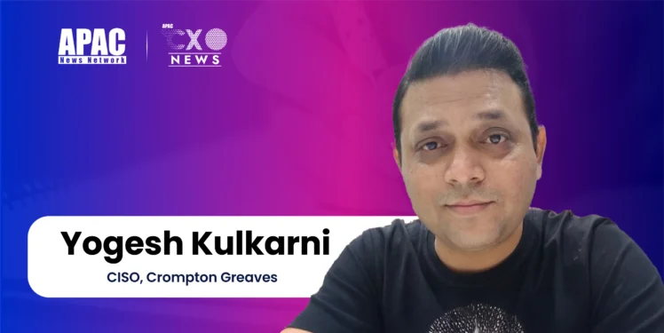 Yogesh Kulkarni, CISO, Crompton Greaves
