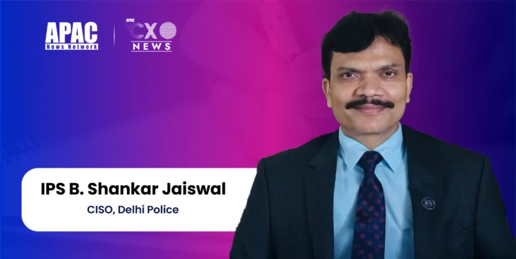 IPS B. Shankar Jaiswal , CISO, Delhi Police
