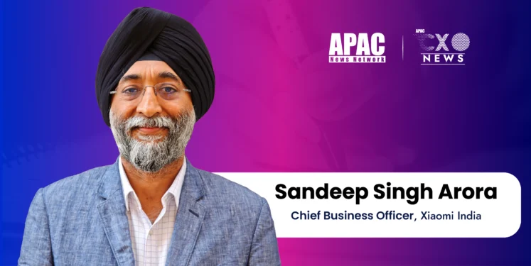 Xiaomi India Names Sandeep Singh Arora as its Chief Business Officer