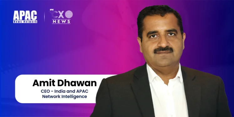 Amit Dhawan, CEO - India and APAC, Network Intelligence