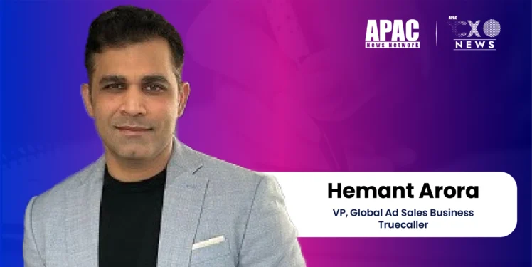 Truecaller Names Hemant Arora as Vice President, Global Ad Sales Business