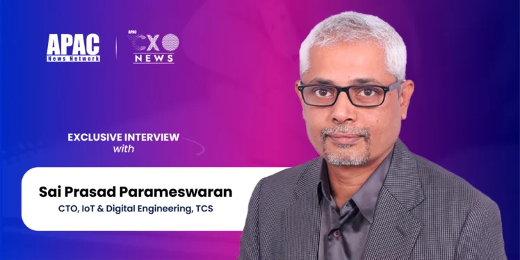 Sai Prasad Parameswaran, CTO, IoT & Digital Engineering, TCS