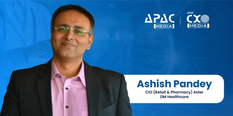 Aster DM Healthcare Names Ashish Pandey as Chief Information Officer for Retail & Pharmacy
