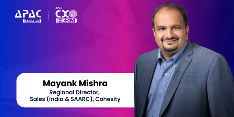 Mayank Mishra, Regional Director, Sales (India & SAARC), Cohesity