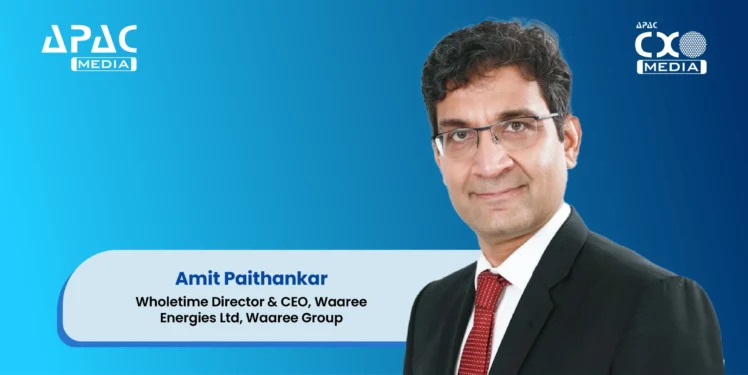 Amit Paithankar, Wholetime Director & CEO , Waaree Energies Ltd