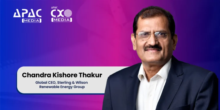 Chandra Kishore Thakur, Global CEO, Sterling & Wilson Renewable Energy Group
